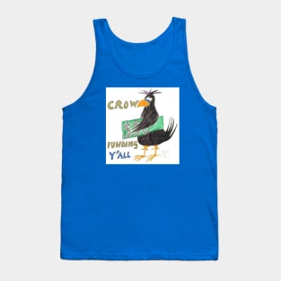 Crow Funding Y All Tank Top